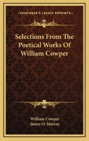 Selections from the Poetical Works of William Cowper 0548305080 Book Cover