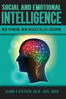 Social and Emotional Intelligence: New Thinking, New Choices in Life Coaching 1655638203 Book Cover