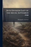 26th Division East of the Meuse, September 1918 1025102363 Book Cover