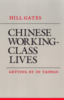 Chinese Working-Class Lives: Getting by in Taiwan (Anthropology of Contemporary Issues) 0801494613 Book Cover