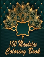 100 Mandalas Coloring Book: An Adult Coloring Book Featuring 100 of the World’s Most Beautiful Mandalas for Stress Relief and Relaxation. Vol 20 B08W7SQ9YX Book Cover