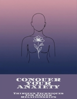 Conquer Your Anxiety: Thirteen Techniques For Better Relationships B0FNM3Z5VV Book Cover
