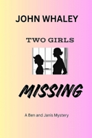 Two Girls Missing (A Ben and Janis Mystery) B0DTTY6W4D Book Cover