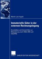 Immaterielle Guter in Der Externen Rechnungslegung: Grundsatze Und Vorschriften Zur Bilanzierung Nach Hgb, Drs Und IAS/Ifrs 3824481596 Book Cover