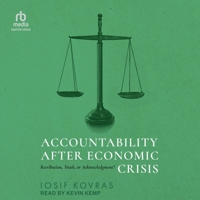 Accountability After Economic Crisis: Retribution, Truth, or Acknowledgment? B0F47Y6TKJ Book Cover