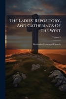 The Ladies' Repository, And Gatherings Of The West, Volume 8... 1276340052 Book Cover