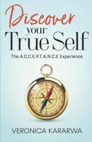 Discover Your True Self: The A.C.C.E.P.T.A.N.C.E Experience 1916667023 Book Cover