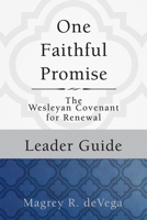 One Faithful Promise: The Wesleyan Covenant for Renewal 1501824961 Book Cover