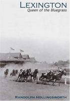 Lexington:   Queen  of  the  Bluegrass   (KY)  (Making  of  America) 0738524662 Book Cover