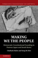 Making We the People: Democratic Constitutional Founding in Postwar Japan and South Korea (Comparative Constitutional Law and Policy) 110701882X Book Cover