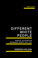 Different White People: Radical Activism for Aboriginal Rights 1946-1972 1742586651 Book Cover
