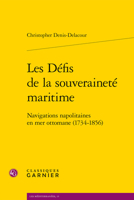 Les Defis de la Souverainete Maritime: Navigations Napolitaines En Mer Ottomane (1734-1856) 2406120414 Book Cover