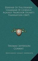 Defense Of The Hebrew Grammar Of Gesenius Against Professor Stuart's Translation 1104115948 Book Cover