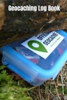 Geocaching Log Book: Record Your Geocache Adventures Diary Notebook 121 Pages, 6 x 9 (15.24 x 22.86 cm), Durable Soft Cover 1074841034 Book Cover