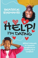 Help! I'm Dating: Biblical Answers to Common Questions on Dating as a Christian 9913070988 Book Cover