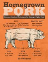 Homegrown Pork: Humane, Healthful Techniques for Raising a Pig for Food 1612121268 Book Cover