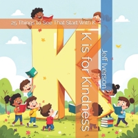 K is for Kindness: 25 Things to See That Start With K (BrightField ABC Discovery Series) B0GJ3W1DD7 Book Cover