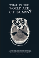 What in the World are CT Scans? 1773692267 Book Cover