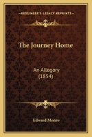 The Journey Home: An Allegory 1437285716 Book Cover