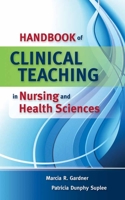 Handbook of Clinical Teaching in Nursing and Health Sciences 0763757128 Book Cover