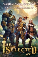 The Selected (Book 2): A LitRPG Action Adventure Series 8077023053 Book Cover