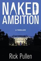 Naked Ambition: A Thriller 0692634355 Book Cover