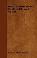 Assyrian Letters From The Royal Library At Nineveh. 1445585715 Book Cover