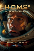 H.O.M.S. - Fase Due: Oltre La Singolarità (Italian Edition) B0GCW9K28F Book Cover