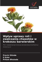 Wplyw uprawy roli i zwalczania chwastów w krokoszu barwierskim (Polish Edition) 6209487718 Book Cover