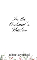 In the Orchard's Shadow 180566655X Book Cover