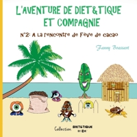 L'aventure de Diet&Tique et compagnie: N?2: A la rencontre de F?ve de cacao 2322198242 Book Cover