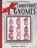 Christmas Gnomes Counted Cross Stitch Patterns: Easy, Fast, and Small Holiday Needlepoint Designs Great Ornament Minis For Beginners B09SNWB5FM Book Cover