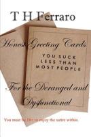 Honest Greeting Cards for the Deranged and Dysfunctional 1791524648 Book Cover