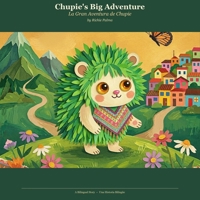 Chupie's Big Adventure: La Gran Aventura de Chupie - A Bilingual Children's Book in English and Spanish About Courage, Community, and Finding Home B0GRTLX8PG Book Cover