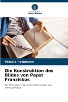 Die Konstruktion des Bildes von Papst Franziskus (German Edition) 6208407494 Book Cover