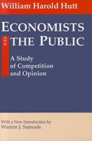 Economists and the Public (Classics in Economics Series) 0887388418 Book Cover