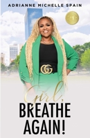 Girl, Breathe Again: Moving from Shame to Freedom to Happiness 1636162134 Book Cover