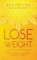 Lose Weight with Meditation: Rapid weight loss naturally and fast with powerful meditations, affirmations, mini habits. Fat burn and mindfulness diet. Eat healthy and stop emotional eating 1801472831 Book Cover