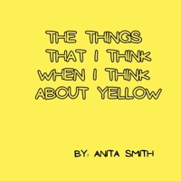 The things that I think when I think about yellow 1738282279 Book Cover