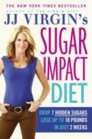 JJ Virgin's Sugar Impact Diet: Drop 7 Hidden Sugars, Lose Up to 10 Pounds in Just 2 Weeks 1455577839 Book Cover