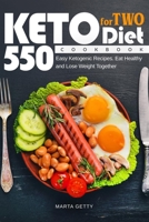 Keto Diet for Two Cookbook: 550 Easy Ketogenic Recipes. Eat Healthy and Lose Weight Together 1703974220 Book Cover