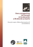 Usos y prospectivas de Foucault en la educación a 30 años de su muerte 9874535458 Book Cover