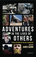 Adventures in the Lives of Others: Ethical Dilemmas in Factual Filmmaking 1784533947 Book Cover