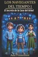 LOS NAVEGANTES DEL TIEMPO: "El secreto de la casa del árbol" (Spanish Edition) B0FNLJ4JL5 Book Cover