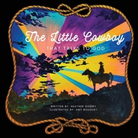 The Little Cowboy Who Talks To God B0DRQVBWLB Book Cover