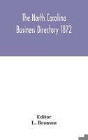 The North Carolina business directory 1872 9354043216 Book Cover