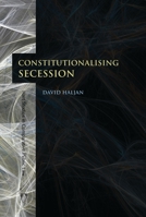 Constitutionalising Secession 1849464375 Book Cover