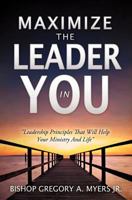 Maximize the Leader in You 1612155111 Book Cover