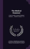 The Medical Examiner: A Semi-Monthly Journal of Medical Sciences ..., Volume 5, Issues 11-12 1354537807 Book Cover