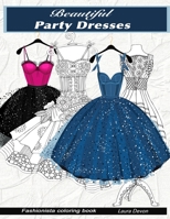 Beautiful PARTY dresses: fashionista coloring book B08C98YX4B Book Cover